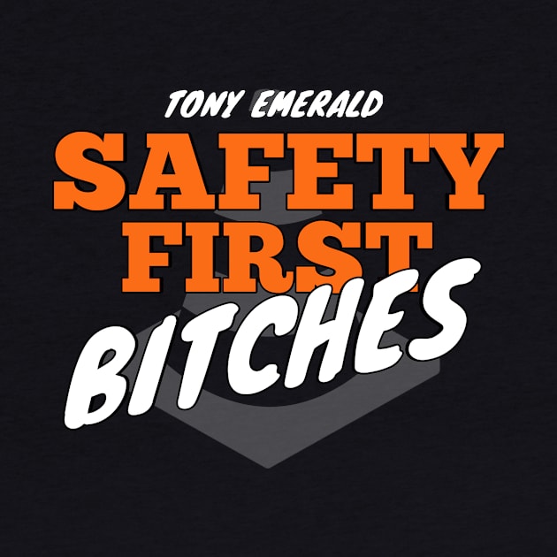 just got real/saftey first by Tonyemerald73